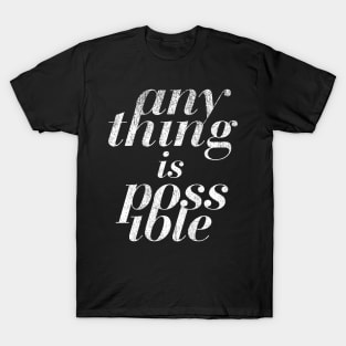 anything is possible T-Shirt